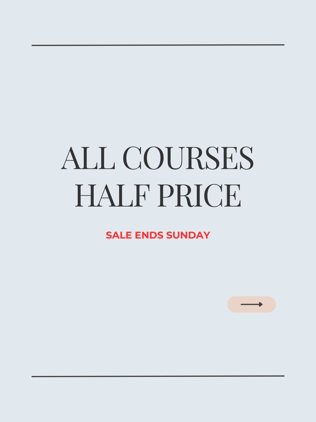 All courses half price. Sale ends on Sunday